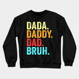 Dada Daddy Dad Bruh Fathers Day Groovy Funny Father Gifts Crewneck Sweatshirt